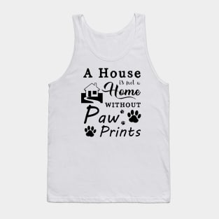 A House Is Not a Home Without Paw Prints Tank Top